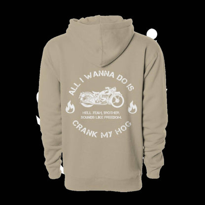 All I Wanna Do Is Crank My Hog Hoodie