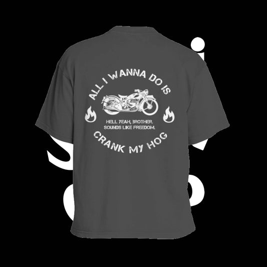 All I Wanna Do Is Crank My Hog Tee